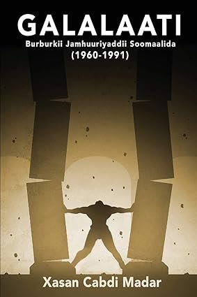 GALALAATI Burburkii Jamhuuriyaddii Soomaalida (1960-1991)